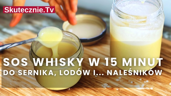 Sos whisky do deserów i serników (łatwy przepis w 15 minut)