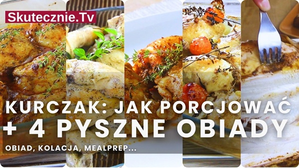 Jak porcjować kurczaka. 4 przepisy na OBIAD Z KURCZAKIEM, który zawsze się uda