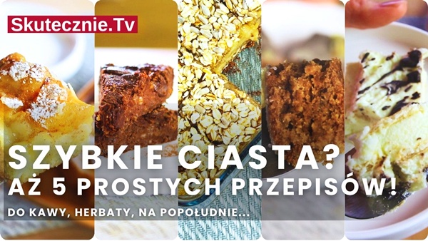 Szybkie ciasto do kawy, na deser… Aż 5 sprawdzonych przepisów (wszystkie proste!)