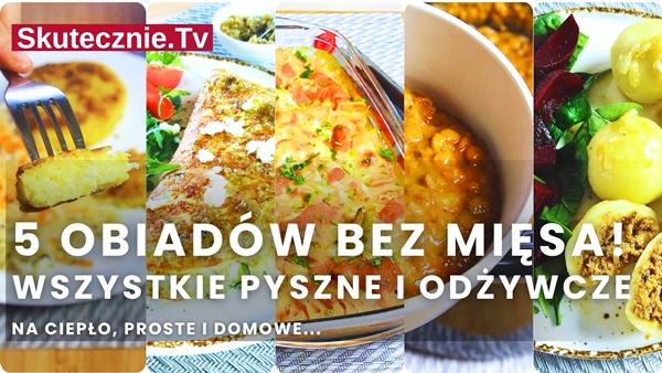 Obiad bez mięsa? 5 prostych i pysznych przepisów (pomysły na piątek i nie tylko)