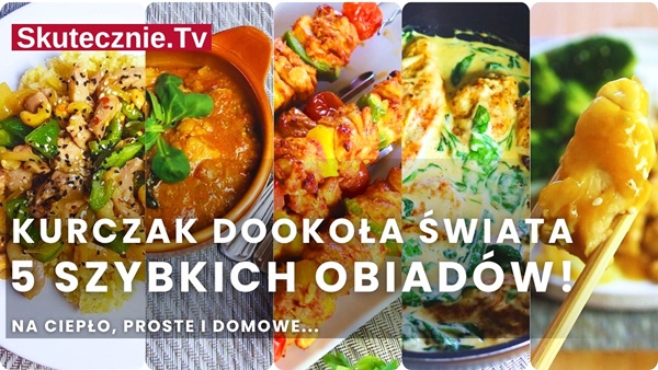 Szybki obiad? 5 dań z kurczakiem: podróże kulinarne inspirowane kuchniami świata