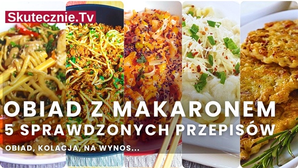 Obiad z makaronem: 5 domowych przepisów