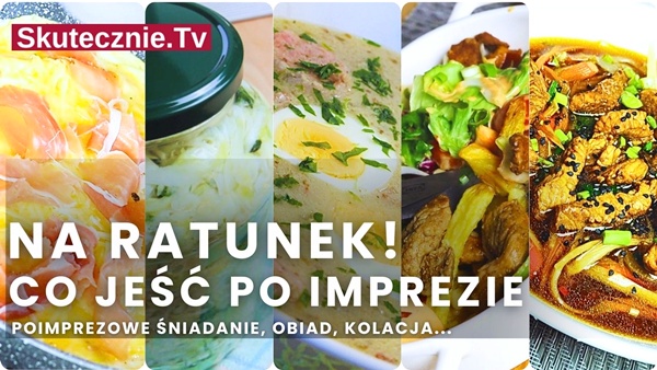 Co jeść po imprezie? 5 prostych dań, które stawiają na nogi