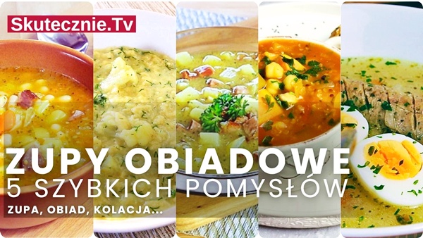Zupy obiadowe. 5 sprawdzonych domowych przepisów
