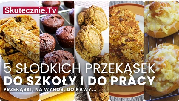 Przekąski do szkoły na słodko - 5 sprawdzonych przepisów
