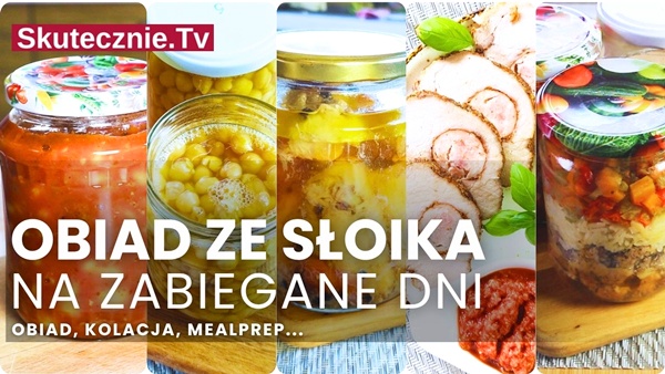 Obiad w słoiku. 5 przepisów na zabiegane dni (lub gdy nie chce się gotować)