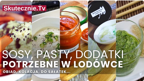 Co zawsze mam w lodówce? Domowe sosy, pasty i dodatki (5 przepisów)